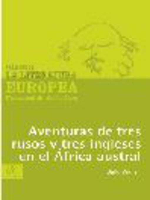 Title details for Aventura de tres rusos y tres ingleses en el África austral by Julio Verne - Available